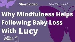 Relax with Lucy image with the wording Why Mindfulness helps following baby loss with Lucy